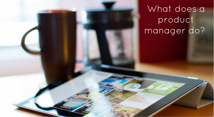 What does a Product Manager do? Original Image @ https://flic.kr/p/9zyBKB